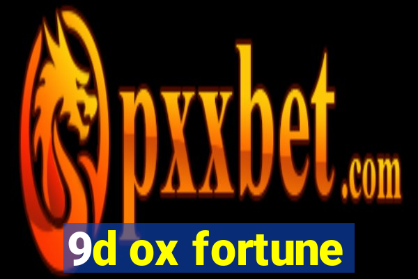 9d ox fortune